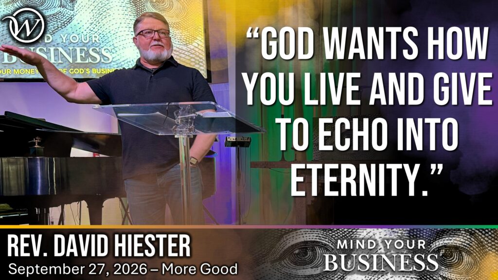 God wants how you live and give to echo into eternity.